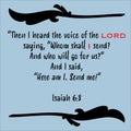 Isaiah 6:8- Whom shall I send, Here I am send me commissioning prophecy passage for encouragement from the Old Testament prophets Royalty Free Stock Photo