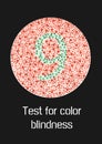 Ishihara test for color blindness. Color blind test. Green number 9 for colorblind people. Vector illustration.