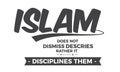 Islam Does not dismiss descries rather it disciplines them