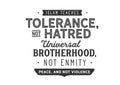 Islam teaches tolerance, not hatred