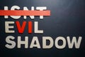 Isnt evil shadow