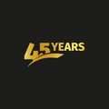 Isolated abstract golden 45th anniversary logo on black background. 45 number logotype. Forty five years jubilee