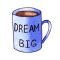 Isolated blue mug with slogan Dream big, watercolor illustration on white background