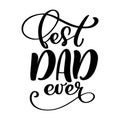 Isolated Happy fathers day quotes on the white background. Best dad ever in the world. Congratulation label, badge