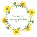 An isolated illustration of a wreath of sunflowers and a daisy with a motivating quote. Summer illustration
