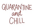 Isolated quarantine and chill text vector design