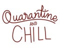Isolated quarantine and chill text vector design