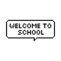 Pixel Art Speech Bubble Saying Welcome Back To School 8-bit - Isolated Vector Illustration