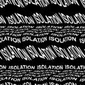 ISOLATION word warped, distorted, repeated, and arranged into seamless pattern background