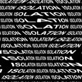 ISOLATION word warped, distorted, repeated, and arranged into seamless pattern background