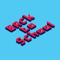 Back to school. Volumetric font of letters in isometric projection. Colored on a light blue background. Vector illustration.