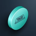 Isometric line Taxi car roof icon isolated on black background. Turquoise circle button. Vector Illustration Royalty Free Stock Photo