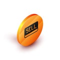 Isometric Sell button icon isolated on white background. Financial and stock investment market concept. Orange circle