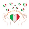 Italy flag inside the heart and Italian slogan: Andra tutto bene. Everything will be fine. Motivational phrase in Italian