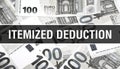 Itemized Deduction text Concept Closeup. American Dollars Cash Money,3D rendering. Itemized Deduction at Dollar Banknote.