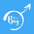 Its a boy - baby shower invitation template. Calligraphic text in the hand-drawn male gender sign. Baby born Royalty Free Stock Photo