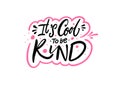 Its cool to be kind. Hand drawn colorful lettering phrase. Motivational text.