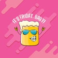 Its friday baby vector concept illustration with funky beer character isolated on pink background. happy friday vector