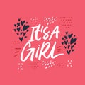 Its a girl hand drawn lettering