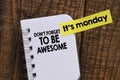 Its Monday, don`t forget to be awesome. Monday inspirational greeting