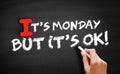 Its Monday But Its Ok text on blackboard Royalty Free Stock Photo