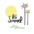 Its summer - Hand drawn lettering quote with cute minimalictic illustration. Royalty Free Stock Photo