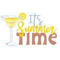 Its summer time. Inspirational phrase with summer beach cocktail