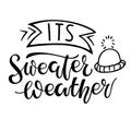 Its Sweater Weather hand written lettering on white background. Vector calligraphy illustration. Seasonal calligraphy Design for t Royalty Free Stock Photo