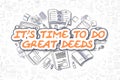 Its Time To Do Great Deeds - Business Concept.