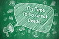 Its Time To Do Great Deeds - Business Concept.