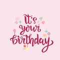 Its your birthday lettering text as badge, tag, icon, celebration card, invitation, postcard, banner. Vector illustration with fun