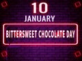 10 January, Bittersweet Chocolate Day, neon Text Effect on bricks Background