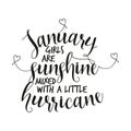 January girls are sunshine mixed with a little hurricane.