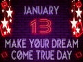 13 January, Make Your Dream Come True Day, neon Text Effect on bricks Background Royalty Free Stock Photo