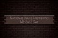 January month, day of January. National Inane Answering Message Day, on Bricks Background