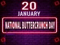 20 January, National Buttercrunch Day, neon Text Effect on bricks Background Royalty Free Stock Photo