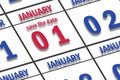 january 1st. Day 1 of month, Date marked Save the Date on a calendar. winter month, day of the year concept