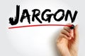 Jargon - specialized terminology associated with a particular field or area of activity, text concept background