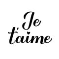 Je tÃ¢â¬â¢aime calligraphy hand lettering. I Love You inscription in French. Valentines day typography poster. Vector template for