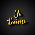 Je t aime gold calligraphy hand lettering on black background. I Love You in French. Valentines day typography poster