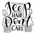 Jeep hair dont care, vector illustration with black text isolated on white background. Royalty Free Stock Photo