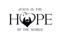 Jesus is the HOPE of the world, text with silhouettes christian Nativity in heart