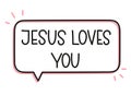 Jesus loves you inscription. Handwritten lettering illustration. Black vector text in speech bubble.Simple outline style Royalty Free Stock Photo