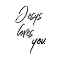 Jesus loves you. Religions lettering.