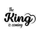 Jesus Quote - The King is coming