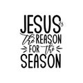 Jesus Is The Reason For The Season - Text.