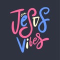 Jesus Vibes. Hand drawn vector phrase lettering. Isolated on dark grey background.