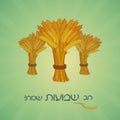 Happy Shavuot Jewish holiday greeting card. Sheaves of wheat