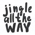 Jingle all the way. Merry Christmas and Happy New Year. Season Winter Vector hand drawn illustration sticker with