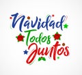 Navidad Todos Juntos, Christmas All Together, spanish text lettering vector Royalty Free Stock Photo